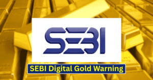 SEBI Digital Gold Warning